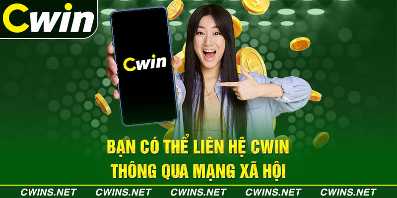 Bạn có thể liên hệ Cwin thông qua mạng xã hội 
